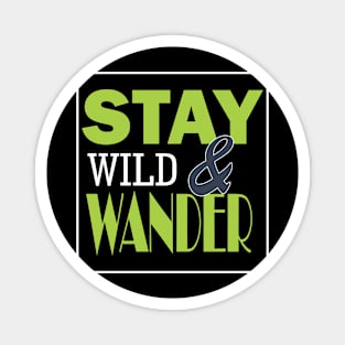 Stay wild and wander Magnet